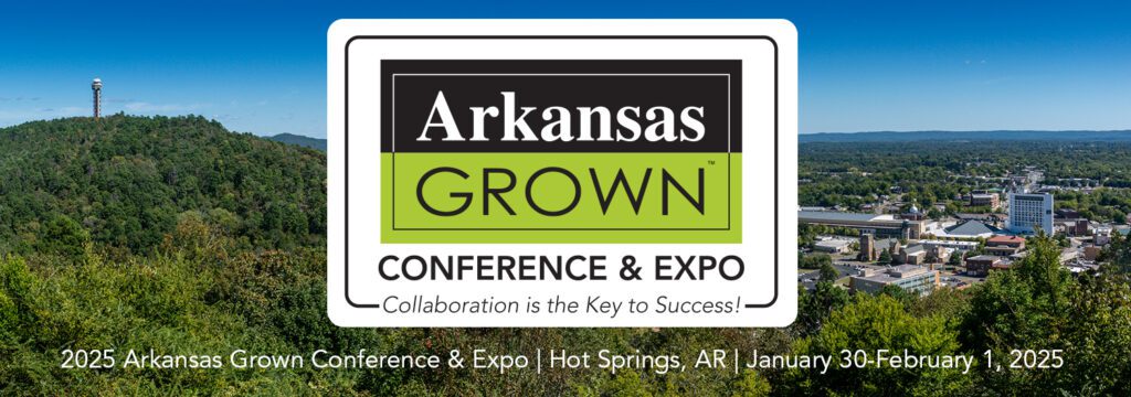 Arkansas Grown Conference & Expo 2025 Hot Springs, AR | January 30-February 1, 2025